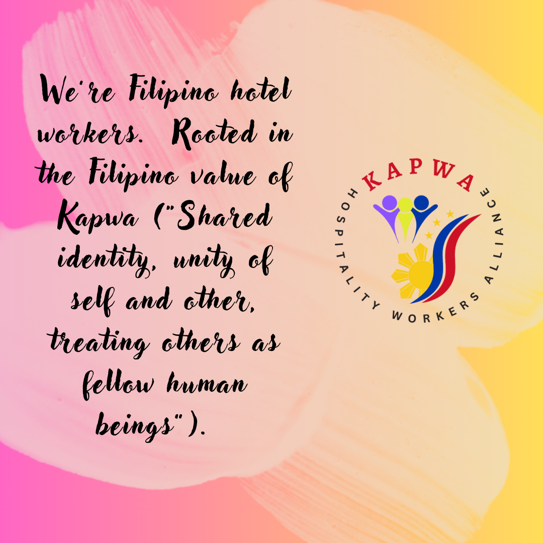 Founded by the Filipinos hotel workers, Galing sa Kapwa - Para sa Kapwa mangagawa. Our story were no longer invisible. Our identity and contributions to the community begin with kapwa tao.